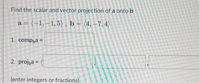 Solved Find the scalar and vector projection of a onto b a= | Chegg.com