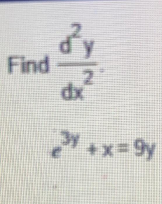 Solved Find Dx2d2y E3y X 9yfind Dx2d2y Where Y 4xy 2