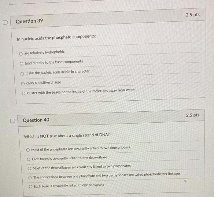 Solved 2.5 pts Question 39 In nucleic acids the phosphate | Chegg.com