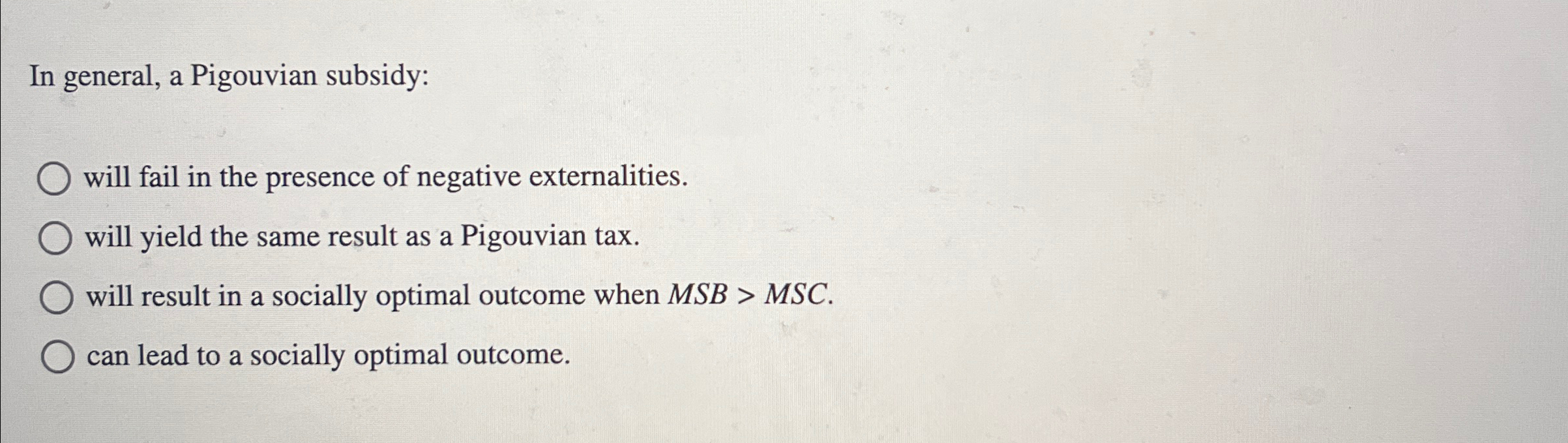 Solved In general, a Pigouvian subsidy:will fail in the | Chegg.com