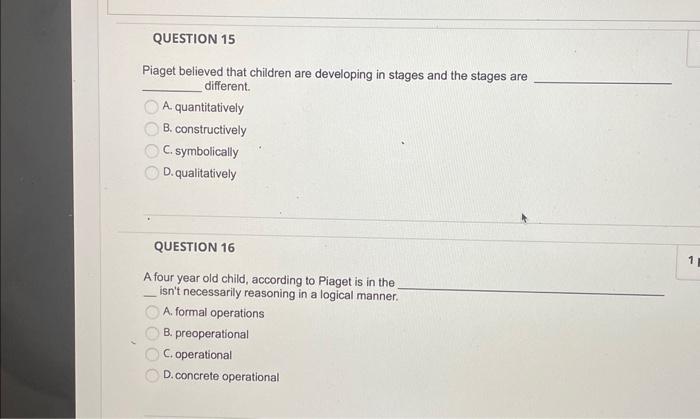 Solved Piaget believed that children are developing in Chegg