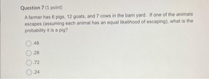 Solved A farmer has 6 pigs, 12 goats, and 7 cows in the barn | Chegg.com