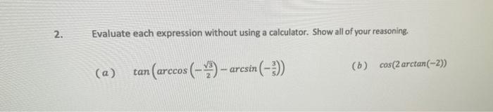 Solved 2. Evaluate each expression without using a | Chegg.com