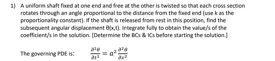 Solved 1) A uniform shaft fixed at one end and free at the | Chegg.com