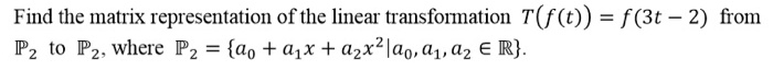 Solved Find the matrix representation of the linear | Chegg.com