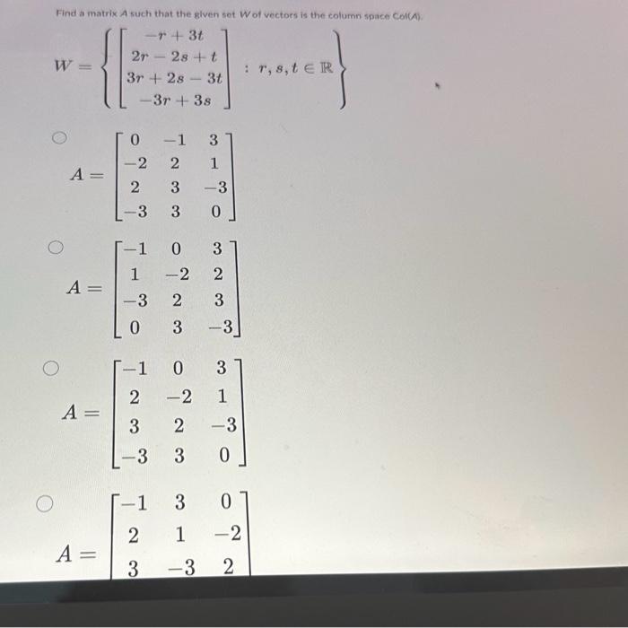 Solved Find a matrix A such that the glven sot W of vectors | Chegg.com