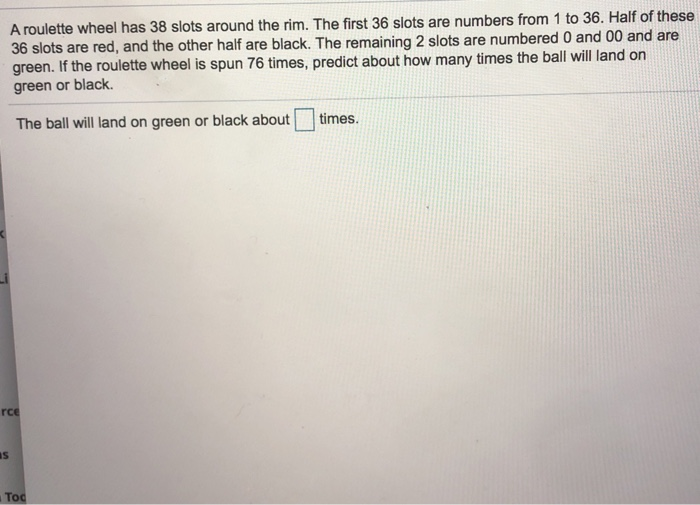 Solved A roulette wheel has 38 slots around the rim. The