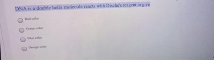 Solved DNA is a double helix molecule reacts with Dische's | Chegg.com