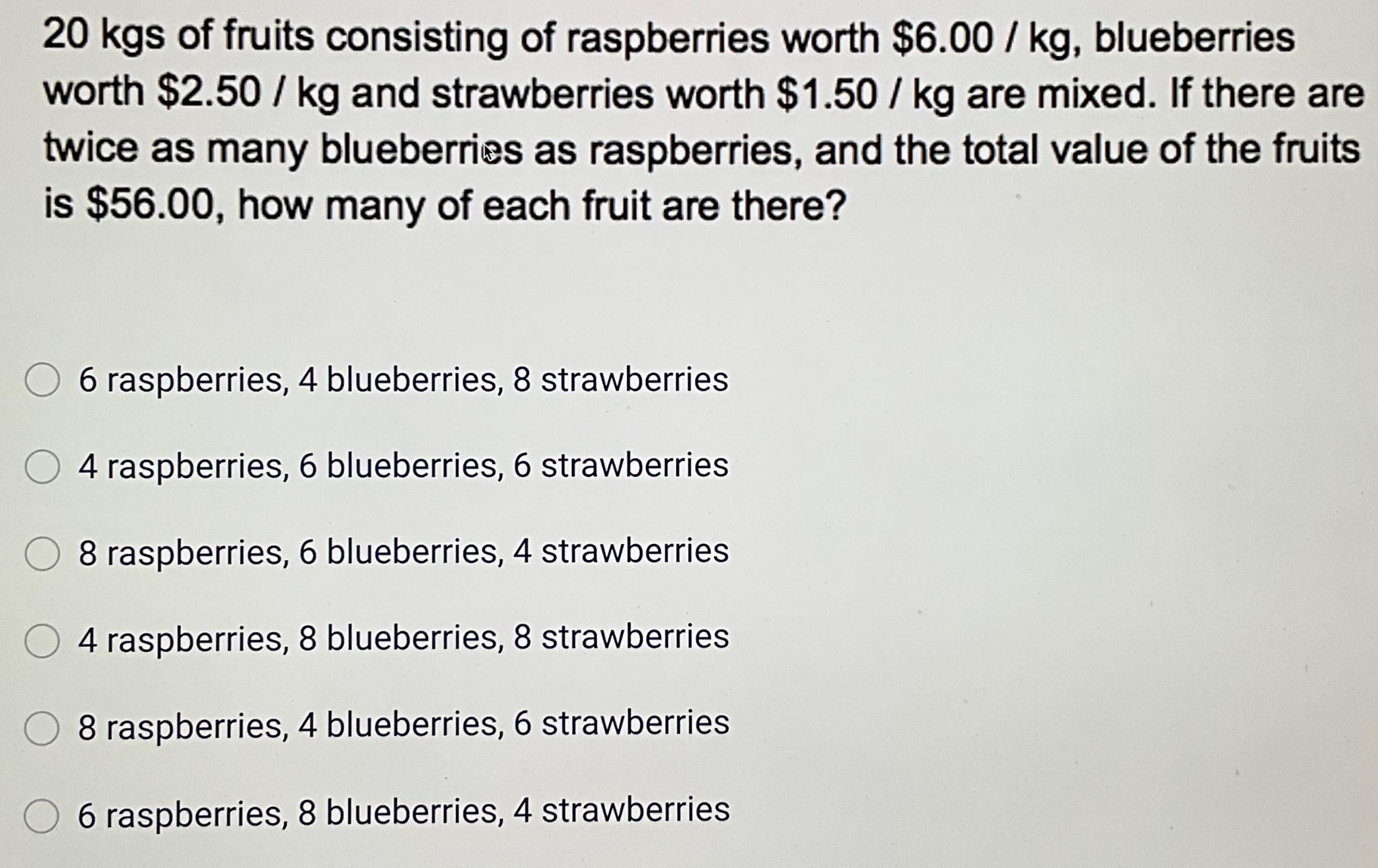 Solved 20kgs ﻿of fruits consisting of raspberries worth | Chegg.com