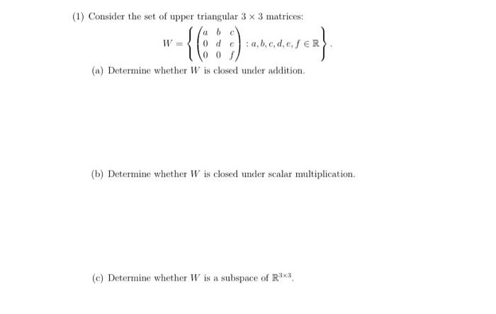 Solved (1) Consider the set of upper triangular 3 x 3 | Chegg.com