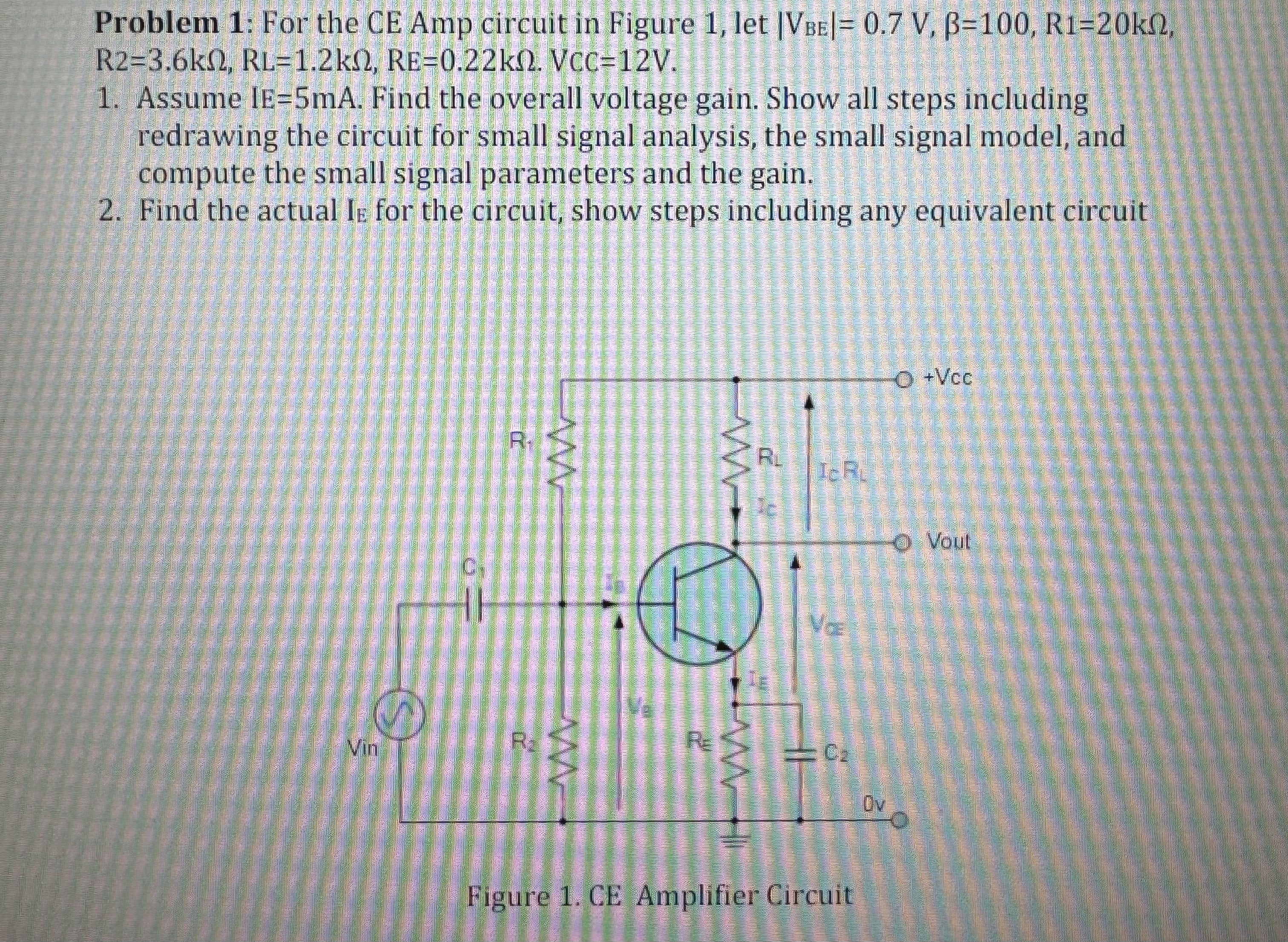 Problem 1: For the CE Amp circuit in Figure 1, ﻿let | Chegg.com