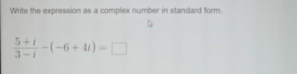 Solved Write the expression as a complex number in standard | Chegg.com