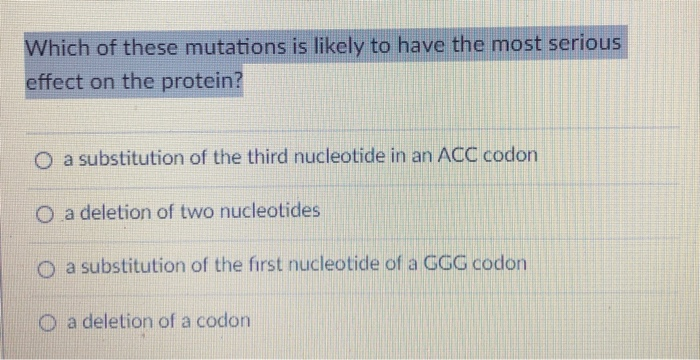 Solved Which of these mutations is likely to have the most | Chegg.com