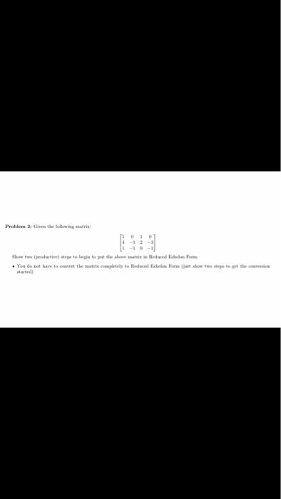 Solved Problem 2: Given the following matrix Show two | Chegg.com