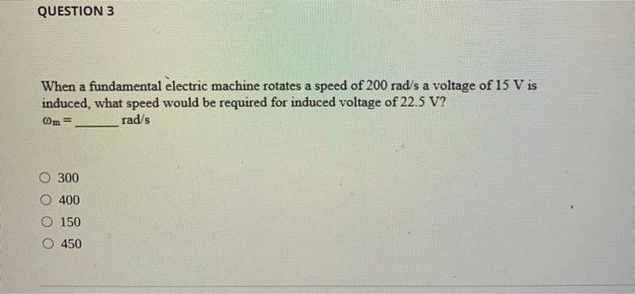 Solved QUESTION 3 When a fundamental electric machine | Chegg.com