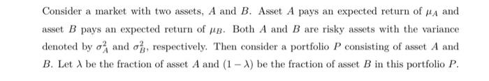 Solved Consider A Market With Two Assets, A And B. Asset A | Chegg.com