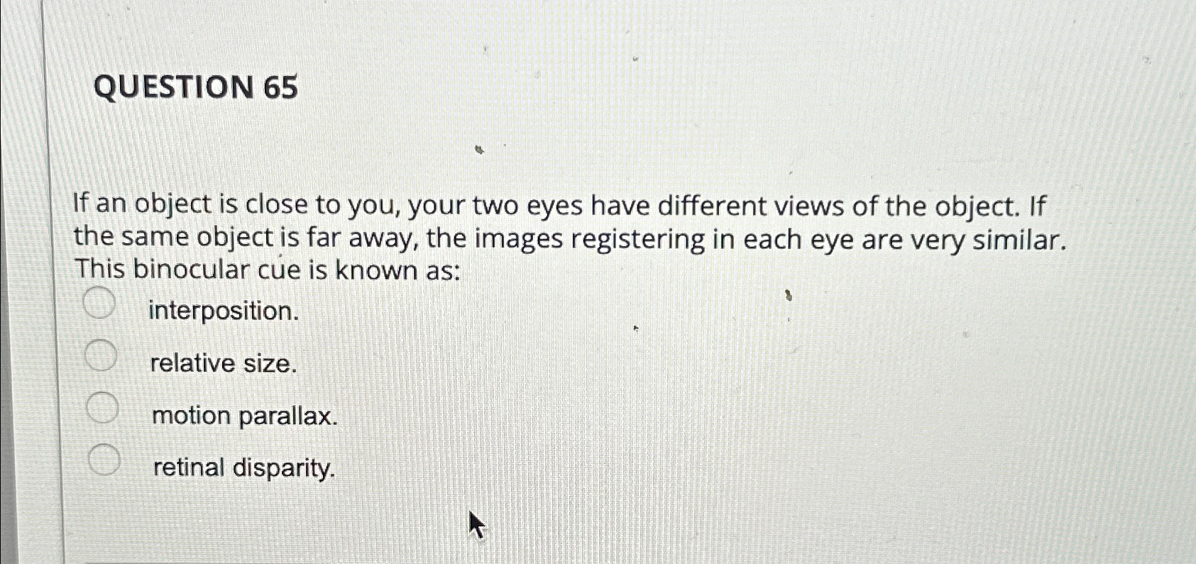 Solved QUESTION 65If an object is close to you, your two | Chegg.com