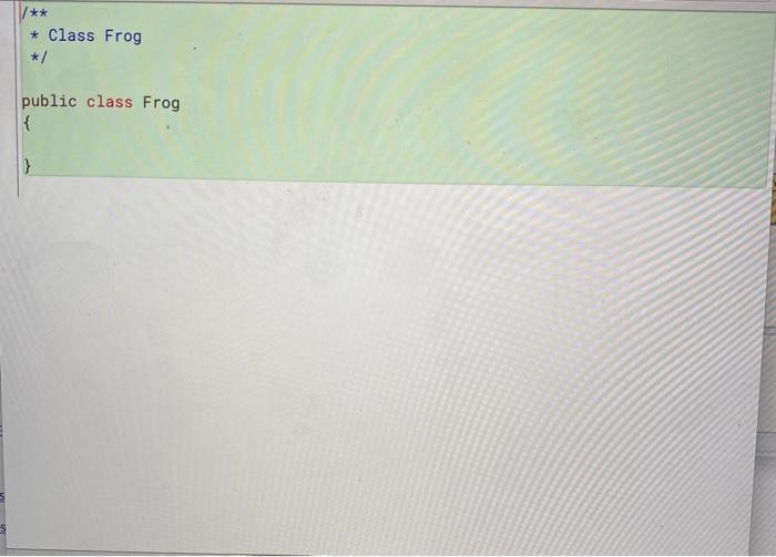 Solved [Frog] Create a Frog class that represents a frog who | Chegg.com