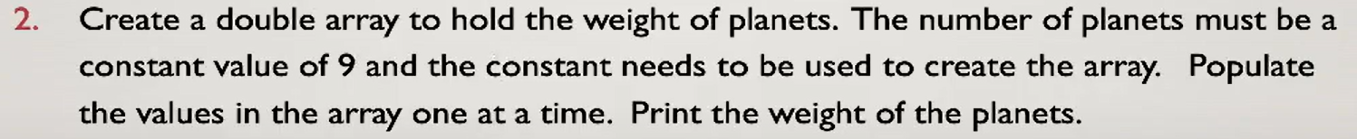 Solved Using JAVA. Create a double array to hold the weight | Chegg.com