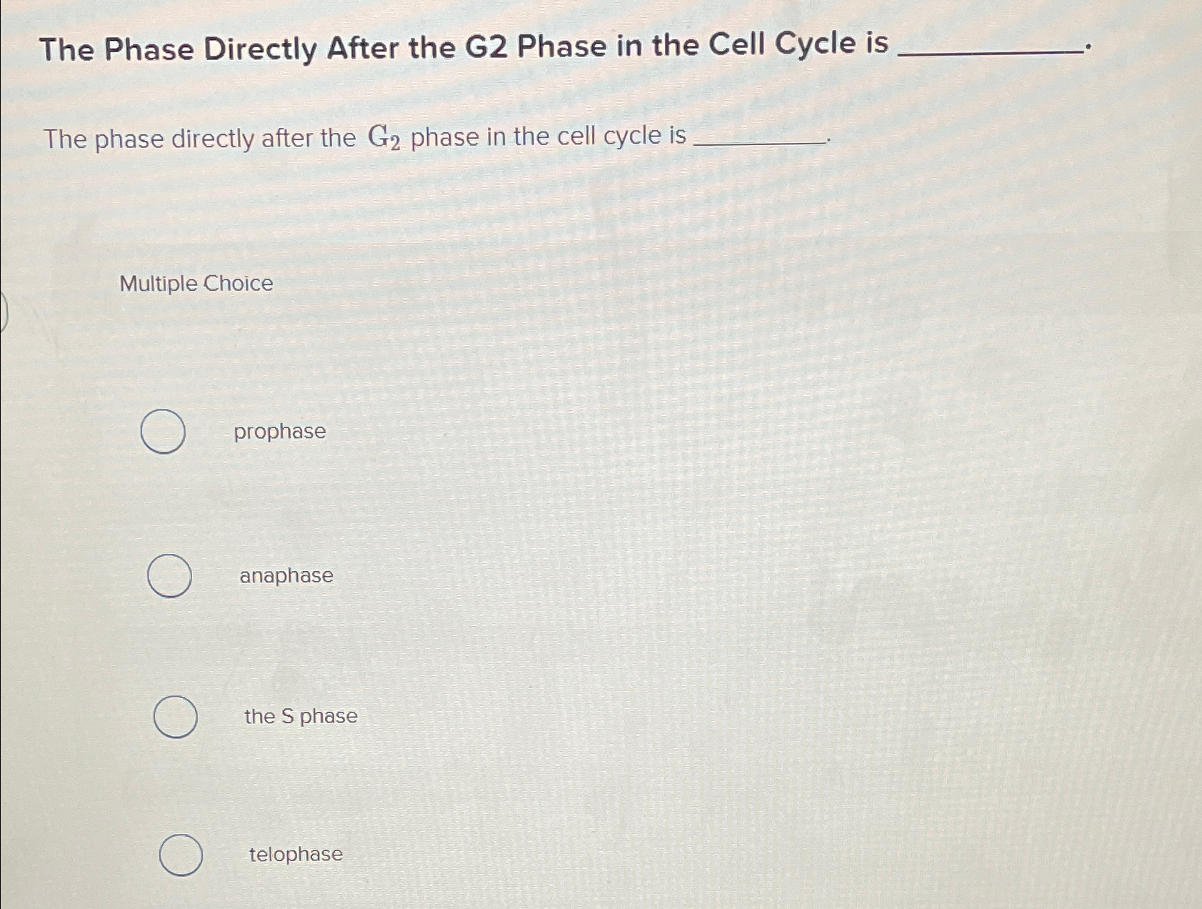 Solved The Phase Directly After the G2 ﻿Phase in the Cell | Chegg.com