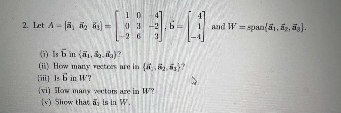 Solved 2 Let A A1a2a3 ⎣⎡10−2036−4−23⎦⎤b⎣⎡41−4⎦⎤ And 5582