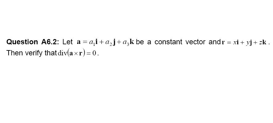 Solved Let A = A1i + A2j +a3k Be A Constant Vector And R = | Chegg.com