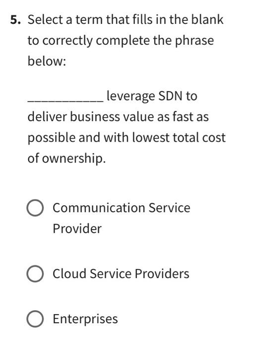[Solved] 5. Select a term that fills in the blank to corre