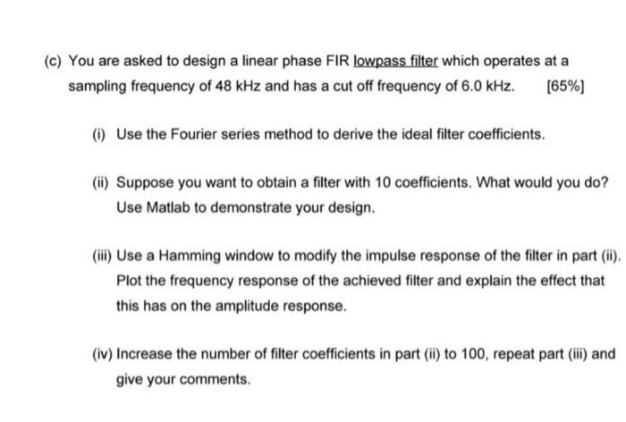 Solved (c) You are asked to design a linear phase FIR | Chegg.com