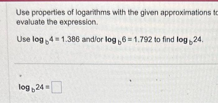 Solved Use Properties Of Logarithms With The Given | Chegg.com