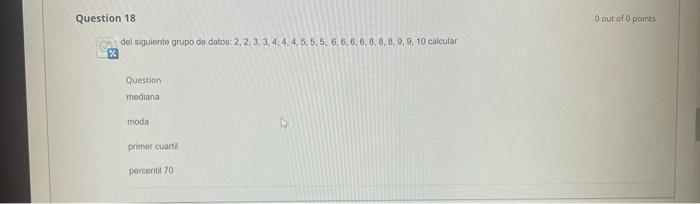 del siguierte grupo de datos: \( 2,2,3,3,4,4,4,5,5,5,6,6,6,6,8,8,8,9,9,10 \) calcular Question mediana moda primor cuatil per