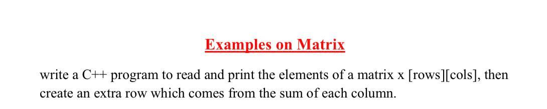Solved Examples on Matrix write a C++ program to read and | Chegg.com