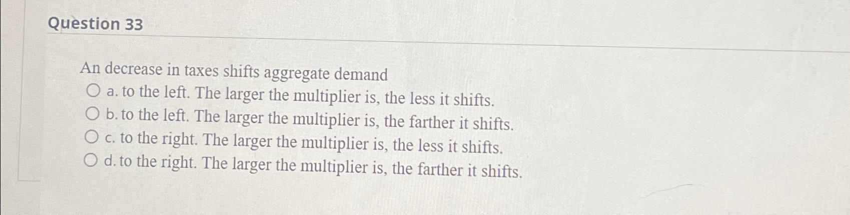 Question 33An decrease in taxes shifts aggregate | Chegg.com