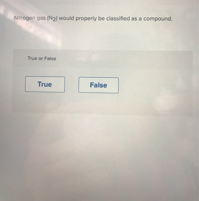 solved-nitrogen-gas-n2-would-properly-be-classified-as-a-chegg