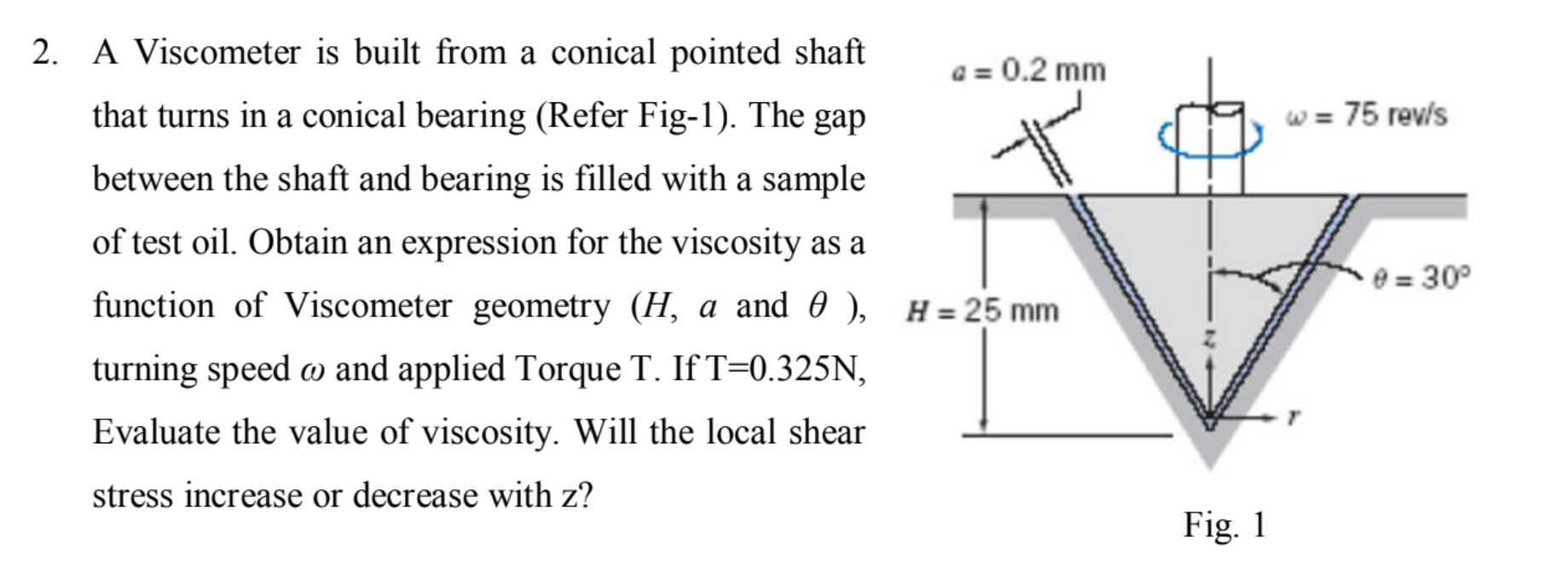 Viscometer Geometry Solved 2. A Viscometer is built from a conical pointed | Chegg.com