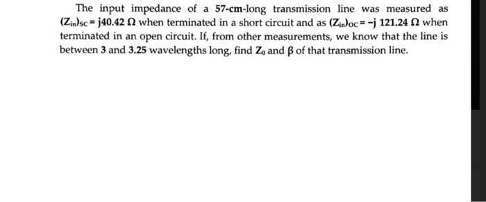 Solved The Input Impedance Of A 57−cm-long Transmission Line | Chegg.com