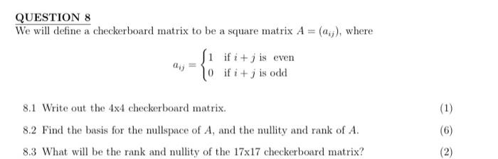 Solved QUESTION 8 We will define a checkerboard matrix to be | Chegg.com