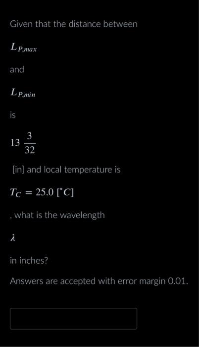 Solved Given that the distance between LP,max and LP,min is | Chegg.com