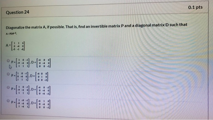 Solved 0.1 pts Question 24 Diagonalize the matrix A, if | Chegg.com
