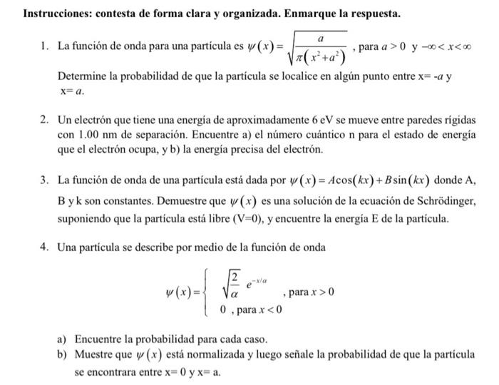 Instrucciones: contesta de forma clara y organizada. Enmarque la respuesta. 1. La función de onda para una partícula es \( \p