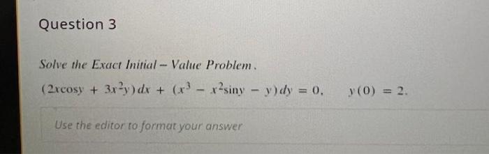 Solved Question 3 Solve the Exact Initial - Value Problem. | Chegg.com