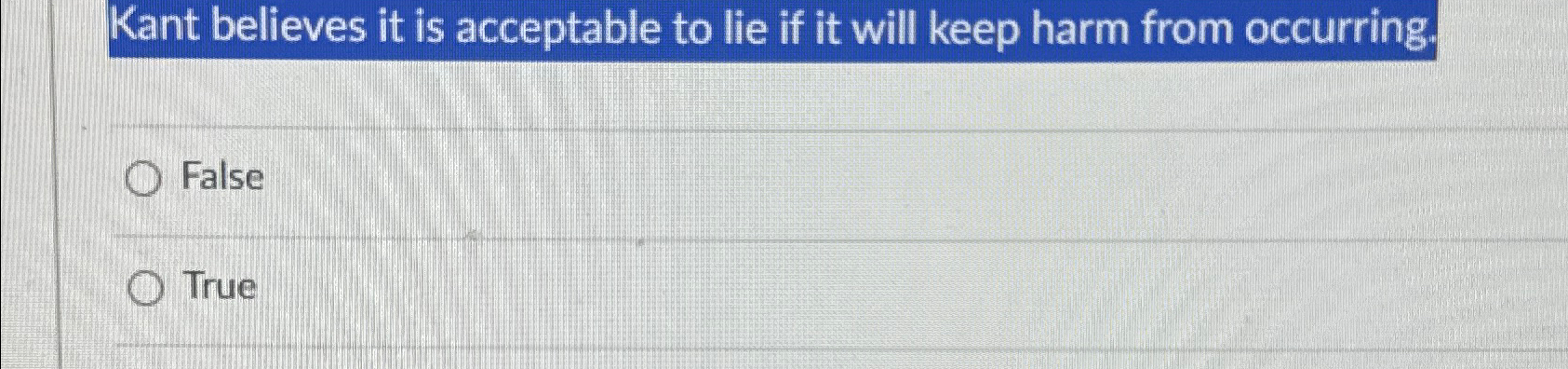 Solved Kant believes it is acceptable to lie if it will keep | Chegg.com