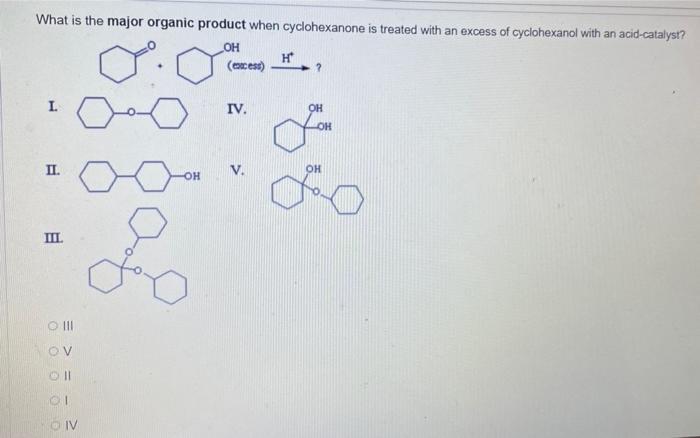 Solved What Is The Major Organic Product When Cyclohexanone 0682