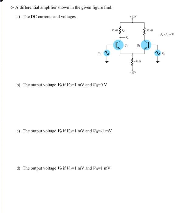 Solved 6- A differential amplifier shown in the given figure | Chegg.com