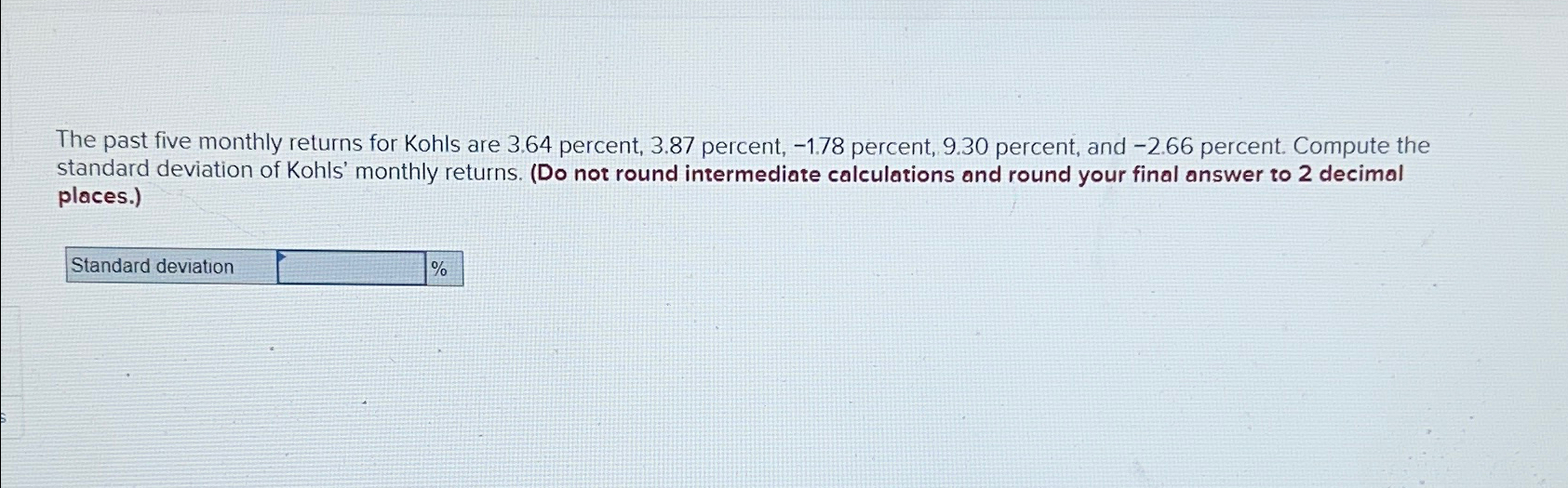 Solved The past five monthly returns for Kohls are 3.64