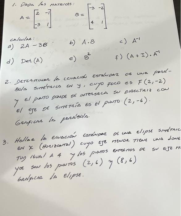 1. DADA los ratrices: \( \quad B=\left[\begin{array}{cc}2 & -1 \\ -3 & 1\end{array}\right] \quad\left[\begin{array}{cc}-3 & -