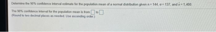 Solved Determine the 90% confidence interval estimate for | Chegg.com