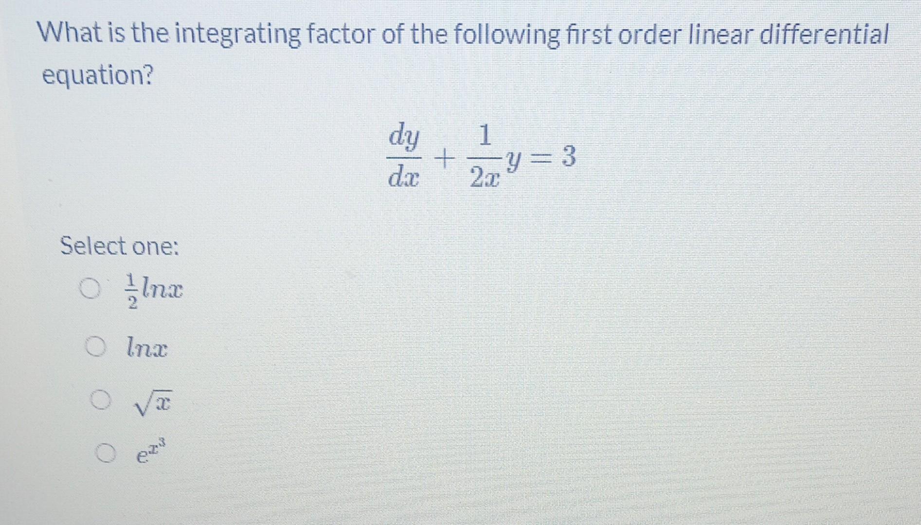 Solved What is the integrating factor of the following first | Chegg.com image.