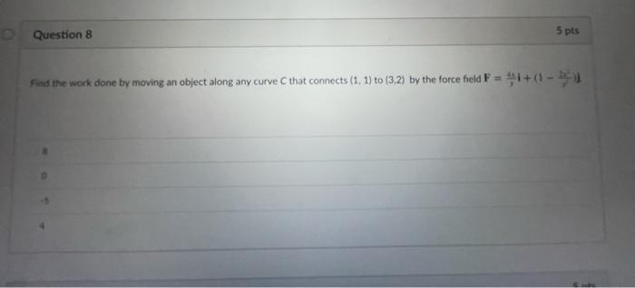 Solved Question 8 5 pts Find the work done by moving an | Chegg.com