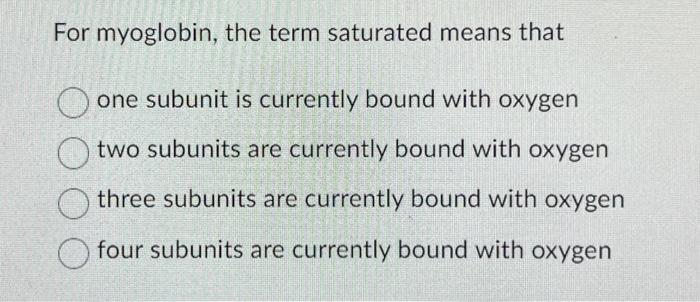 Solved For Hemoglobin The Term Saturated Means That Two