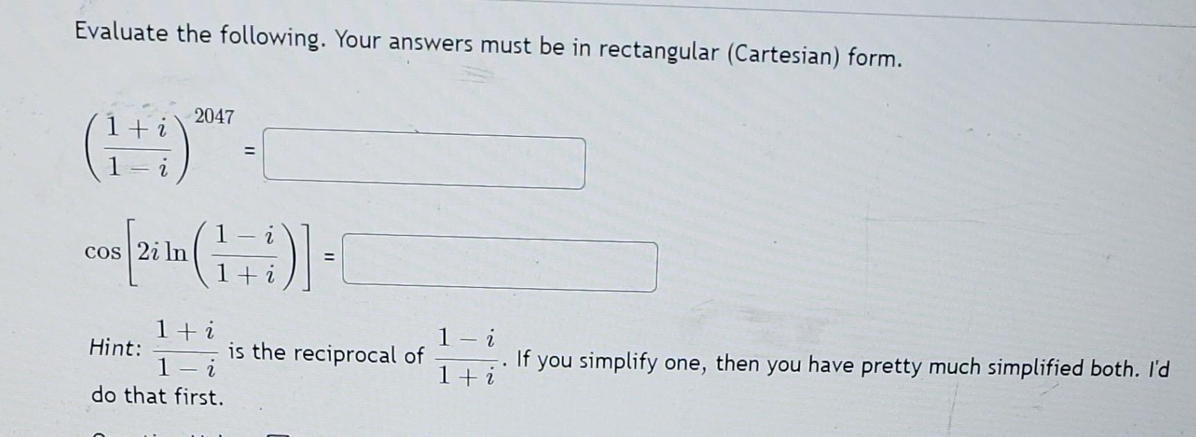 Solved Evaluate the following. Your answers must be in | Chegg.com